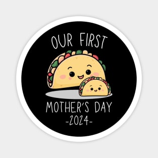 Our First Mother’s Day Together 2024 First Time Mom Taco Mommy design Magnet